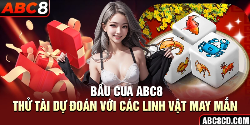 Bầu Cua ABC8 - Thử Tài Dự Đoán Với Các Linh Vật May Mắn