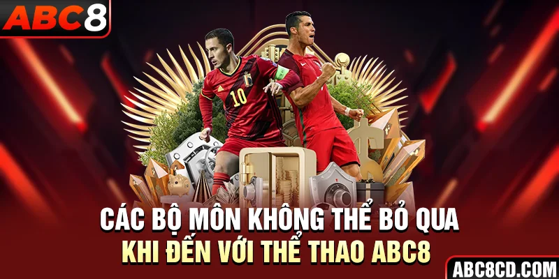 Các bộ môn không thể bỏ qua khi đến với Thể Thao ABC8