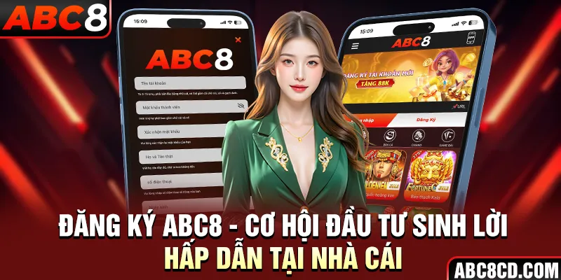 Đăng Ký ABC8 - Cơ Hội Đầu Tư Sinh Lời Hấp Dẫn Tại Nhà Cái