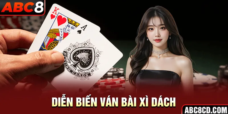 Diễn biến ván bài Xì Dách