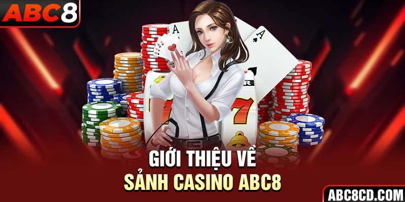 Giới thiệu về sảnh casino ABC8