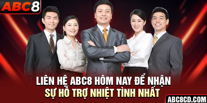 Liên Hệ ABC8 Hôm Nay Để Nhận Sự Hỗ Trợ Nhiệt Tình Nhất