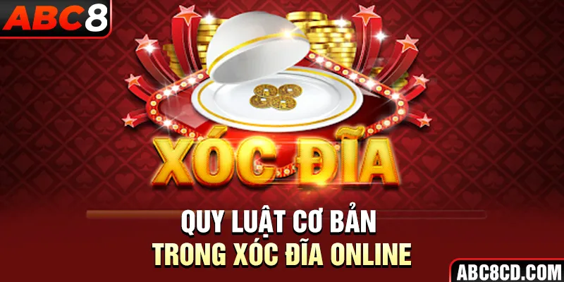 Quy luật cơ bản trong Xóc Đĩa online