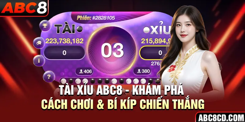 Tài Xỉu ABC8 - Khám Phá Cách Chơi & Bí Kíp Chiến Thắng