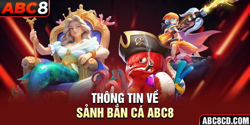 Thông tin về sảnh Bắn Cá ABC8