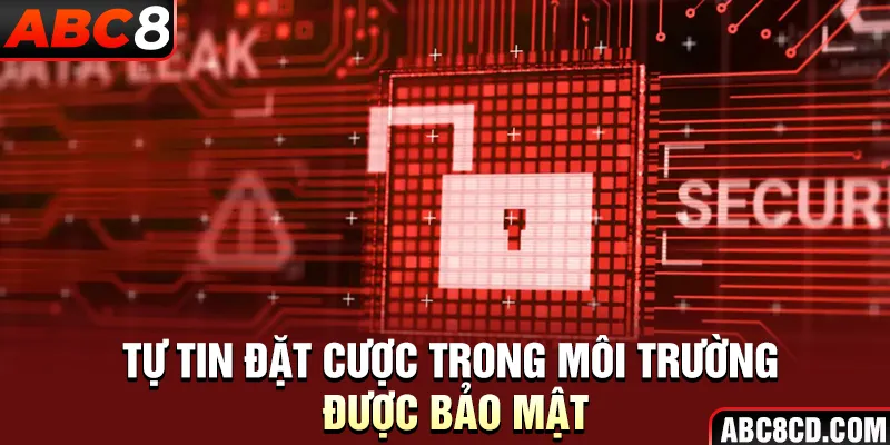 Tự tin đặt cược trong môi trường được bảo mật