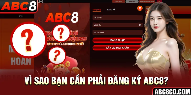 Vì sao bạn cần phải đăng ký ABC8?